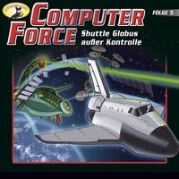 Computer Force - Folge 5: Shuttle Globus außer Kontrolle - Andreas Cämmerer