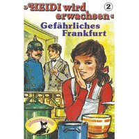 Heidi wird erwachsen - Folge 2: Gefährliches Frankfurt - Rolf Ell