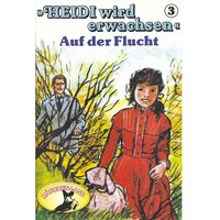 Heidi wird erwachsen - Folge 3: Auf der Flucht - Rolf Ell