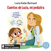 Cuentos de Lucía, mi pediatra - Lucía Galán Bertrand