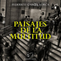 Paisaje de la multitud - Federico García Lorca