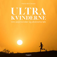 Ultrakvinderne - Om seje kvinder og ekstreme løb - Mette Birk Jensen