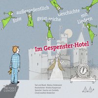 Im Gespenster-Hotel: Eine außergewöhnlich Geist-reiche Geschichte mit Liedern - Markus Stollenwerk