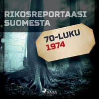 Rikosreportaasi Suomesta 1974 - Eri Tekijöitä