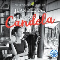 Candela: Premio Primavera de Novela 2019 - Juan del Val
