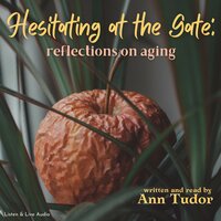 Hesitating at the Gate: Reflections on Aging - Ann Tudor