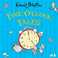 Five O'Clock Tales - Enid Blyton