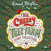 The Cherry Tree Farm Story Collection - Enid Blyton