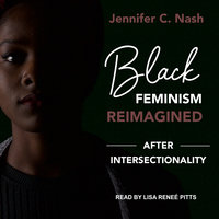 Black Feminism Reimagined: After Intersectionality - Jennifer C. Nash