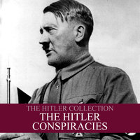 The Hitler Collection: The Hitler Conspiracies - Liam Dale
