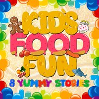 Kid's Food Fun: 8 Yummy Stories - Roger Wade