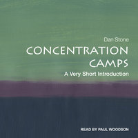 Concentration Camps: A Very Short Introduction - Dan Stone