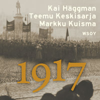1917: Suomen ihmisten vuosi - Kai Häggman, Markku Kuisma, Teemu Keskisarja