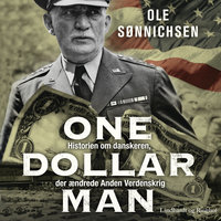 One Dollar Man: Historien om danskeren, der ændrede Anden Verdenskrig - Ole Sønnichsen