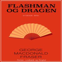 Flashman og dragen - George MacDonald Fraser