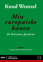 Min europæiske kanon: 26 litterære fyrtårne - Knud Wentzel