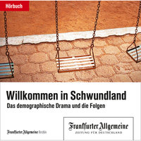 Willkommen in Schwundland: Das demographische Drama und die Folgen - Frankfurter Allgemeine Archiv