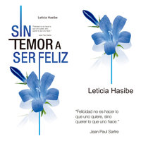 Sin Temor a Ser Feliz - Leticia Hasibe