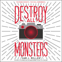 Destroy All Monsters - Sam J. Miller