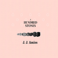 A Hundred Stones - J.J.Amies