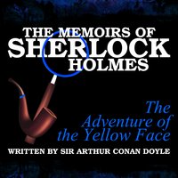 The Memoirs of Sherlock Holmes - The Adventure of the Yellow Face - Sir Arthur Conan Doyle