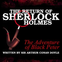 The Return of Sherlock Holmes - The Adventure of Black Peter - Sir Arthur Conan Doyle