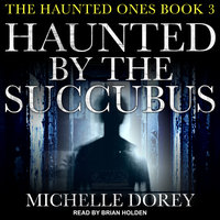 Haunted by the Succubus - Michelle Dorey