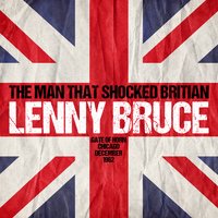 The Man that Shocked Britain - Gate of Horn, Chicago, December 1962 - Lenny Bruce