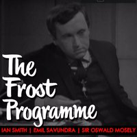 The Frost Programme 1967 - Sir Oswald Mosely, Sir David Frost, Emil Savundra, Ian Smith