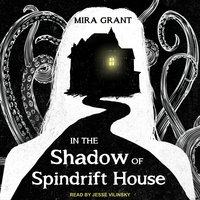 In the Shadow of Spindrift House - Mira Grant