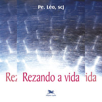 Rezando a vida - Léo Pereira