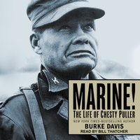 Marine!: The Life of Chesty Puller - Burke Davis