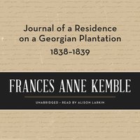Journal of a Residence on a Georgian Plantation, 1838–1839 - Frances Anne Kemble