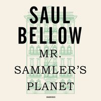 Mr. Sammler’s Planet - Saul Bellow