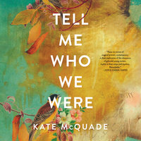 Tell Me Who We Were: Stories - Kate McQuade