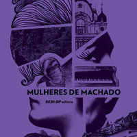 Mulheres de Machado - Machado de Assis