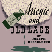 Arsenic and Old Lace - Joseph Kesselring