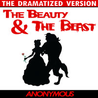 Beauty and the Beast - The Dramatized Version - Anonymous