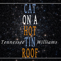 Cat on a Hot Tin Roof - Tennessee Williams