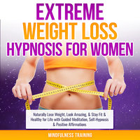 Extreme Weight Loss Hypnosis for Women - Mindfulness Training