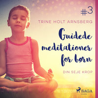 Guidede meditationer for børn #3 - Din seje krop - Trine Holt Arnsberg