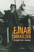 Ejnar Mikkelsen. En biografi - Kurt L. Frederiksen