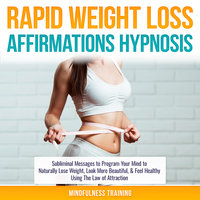 Rapid Weight Loss Affirmations Hypnosis - Mindfulness Training