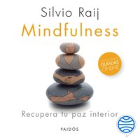 Mindfulness: Recupera tu paz interior - Silvio Raij