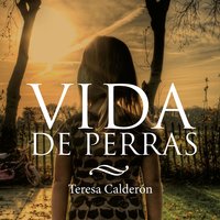Vida de perras - Teresa Calderón