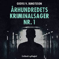 Århundredets kriminalsager nr. 1 - Georg V. Bengtsson