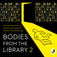 Bodies from the Library 2: Selected Lost Stories of Mystery and Suspense by Masters of the Golden Age - Agatha Christie, Edmund Crispin, Dorothy L. Sayers