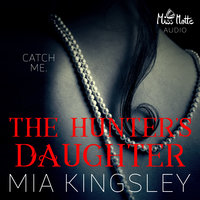 The Twisted Kingdom - Band 7: The Hunter's Daughter: Catch Me - Mia Kingsley
