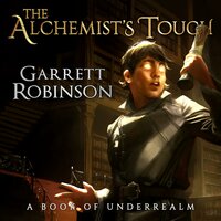 The Alchemist's Touch: A Book of Underrealm - Garrett Robinson