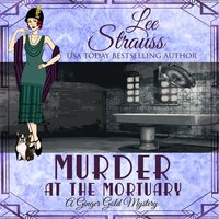 Murder at the Mortuary: A Ginger Gold Mystery book 5 - Lee Strauss